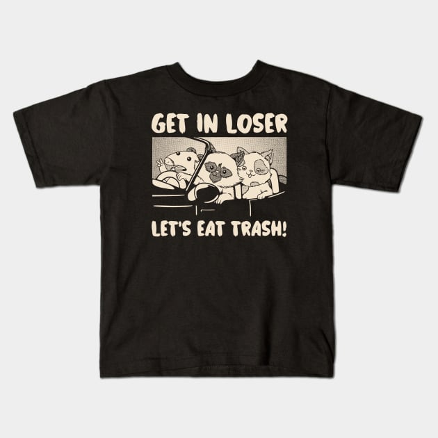 Get In Loser We're Going Eat Trash by Tobe Fonseca Kids T-Shirt by Tobe_Fonseca